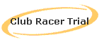 Club Racer Trial