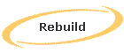 Rebuild